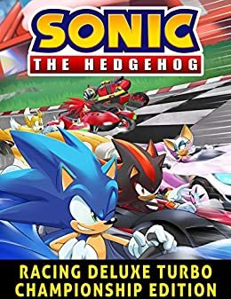 Sonic: The Hedgehog Team Sonic Racing Deluxe Turbo Championship Edition comic Book Collection for Archie Comics video game FAN (English Edition)