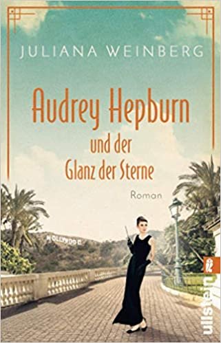 Audrey Hepburn und der Glanz der Sterne (Ikonen ihrer Zeit, Band 2) indir