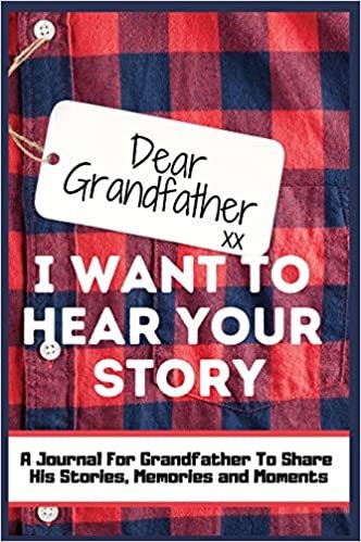 Dear Grandfather. I Want To Hear Your Story: A Guided Memory Journal to Share The Stories, Memories and Moments That Have Shaped Grandfather's Life - 7 x 10 inch indir