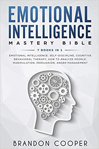 Emotional Intelligence Mastery Bible: 7 BOOKS IN 1 - Emotional Intelligence, Self-Discipline, Cognitive Behavioral Therapy, How to Analyze People, Manipulation, Persuasion, Anger Management اقرأ