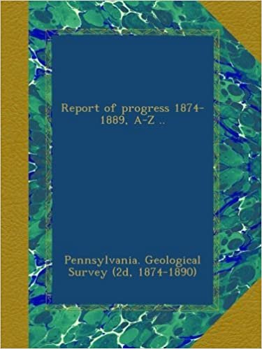 Report of progress 1874-1889, A-Z .. indir
