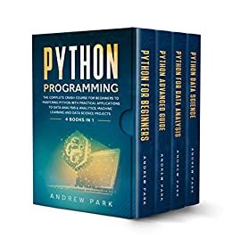 ダウンロード  Python Programming: 4 Books in 1 - The Complete Crash Course for Beginners to Mastering Python with Practical Applications to Data Analysis & Analytics, ... and Data Science Projects (English Edition) 本