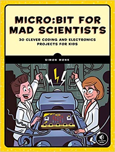 تحميل Micro:bit For Mad Scientists: 30 Clever Coding and Electronics Projects for Kids