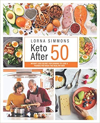 Keto After 50: Weight Loss Secret for Seniors to Lose 5 Pounds Per Week the Healthy Way indir