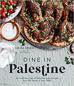 تحميل Dine in Palestine: An Authentic Taste of Palestine in 60 Recipes from My Family to Your Table