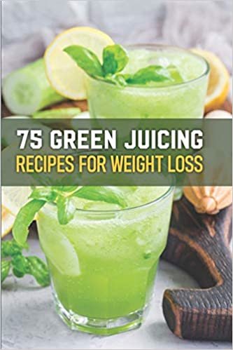 75 Green Juicing Recipes For Weight Loss: Green Juice Cleanse Recipe