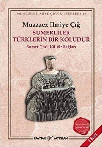 Sümerliler Türklerin Bir Koludur: Sümer-Türk Kültür Bağları indir