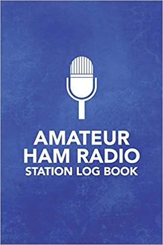Amateur HAM Radio Station Log Book: Field Day Logbook for HAM Radio Operators to Track and Organize their Activity and Notes (Amateur HAM Radio Station Log Book Series) indir