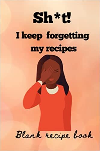 indir Sh*t! I keep forgetting my recipes: Blank Recipe book, Humors Gift idea