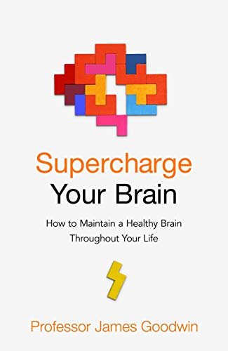 Supercharge Your Brain: How to Maintain a Healthy Brain Throughout Your Life (English Edition)