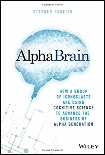 تحميل AlphaBrain: How a Group of Iconoclasts Are Using Cognitive Science to Advance the Business of Alpha Generation