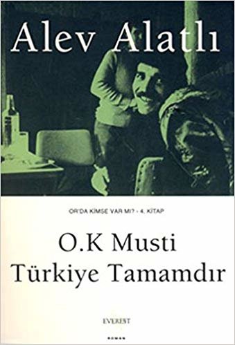 O.K Musti Türkiye Tamamdır: Or'da Kimse Var mı? 4.Kitap indir
