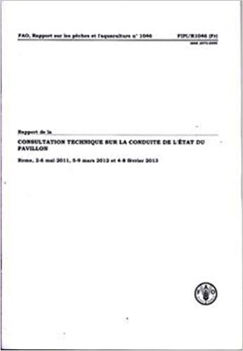 indir Rapport De La Consultation Technique Sur La Conduit De L&#39;tat Du Pavillon: Rome, 2-6 Mai 2011, 5-9 Mars 2012 Et 4-8 Fvrier 2013 (Fao Rapports Sur Les ... (FAO Fisheries and Aquaculture Reports)