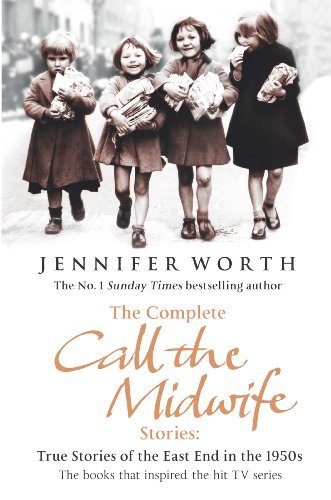 ダウンロード  The Complete Call the Midwife Stories: True Stories of the East End in the 1950s (English Edition) 本
