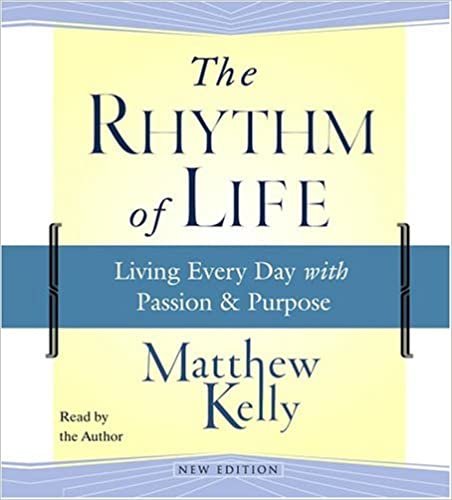 ダウンロード  The Rhythm of Life: Living Every Day with Passion and Purpose 本