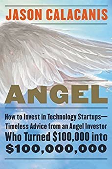 ダウンロード  Angel: How to Invest in Technology Startups—Timeless Advice from an Angel Investor Who Turned $100,000 into $100,000,000 (English Edition) 本
