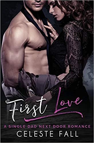 اقرأ First Love: A Single Dad Next Door Romance الكتاب الاليكتروني 