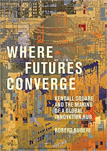 تحميل Where Futures Converge: Kendall Square and the Making of a Global Innovation Hub