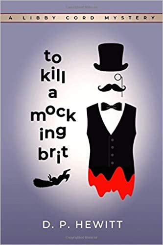 To Kill a Mocking Brit: A Libby Cord Mystery