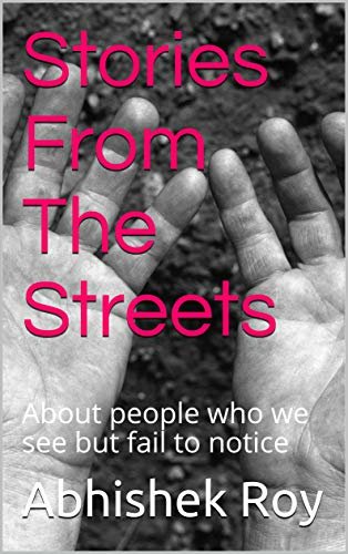 Stories From The Streets: About people who we see but fail to notice (English Edition)