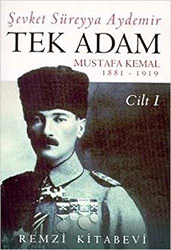 Tek Adam - Cilt 1: Mustafa Kemal Atatürk 1881 - 1919 indir