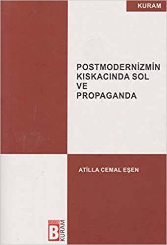Postmodernizmin Kıskacında Sol ve Propaganda indir