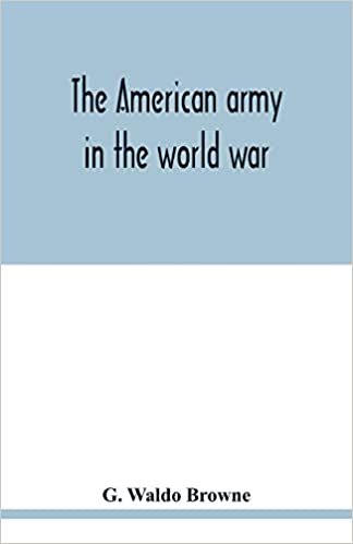 indir The American army in the world war; a divisional record of the American expeditionary forces in Europe