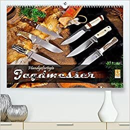 Handgefertigte Jagdmesser (Premium, hochwertiger DIN A2 Wandkalender 2022, Kunstdruck in Hochglanz): Messer mit feststehender Klinge in stimmungsvollem Arrangement (Monatskalender, 14 Seiten )