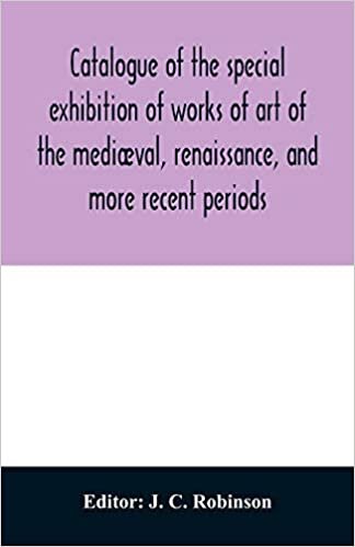 indir Catalogue of the special exhibition of works of art of the mediæval, renaissance, and more recent periods: on loan at the South Kensington museum, June 1862