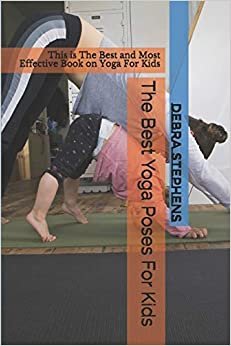 تحميل The Best Yoga Poses For Kids: This is The Best and Most Effective Book on Yoga For Kids