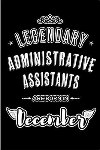 indir Legendary Administrative Assistants are born in December: Blank Lined Administrative Assistant Journal Notebooks Diary as Appreciation, Birthday, ... workers &amp; friends. Alternative to B-day card
