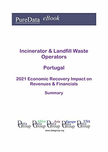 ダウンロード  Incinerator & Landfill Waste Operators Portugal Summary: 2021 Economic Recovery Impact on Revenues & Financials (English Edition) 本
