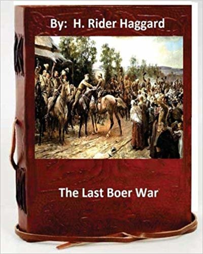 The last Boer war. By: H. Rider Haggard ( Non-fiction ) indir