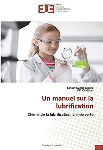 Un manuel sur la lubrification: Chimie de la lubrification, chimie verte indir