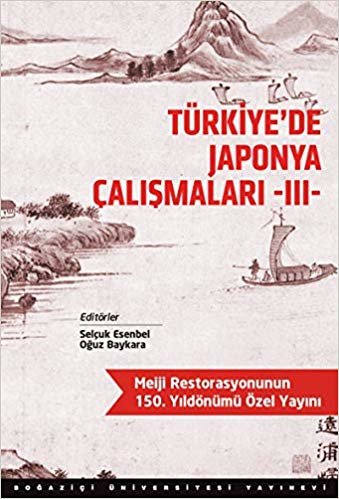 indir Türkiye’de Japonya Çalışmaları 3: Meiji Restorasyonunun 150. Yıldönümü Özel Yayını