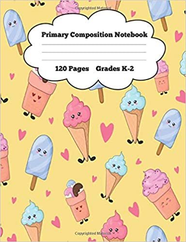 Primary Composition Notebook 120 Pages Grades K-2: Cute Ice Cream Cover, Wide Ruled, Non-Perforated indir
