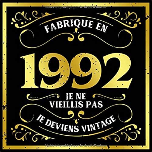 Fabrique En 1992 Je Ne Vieillis Pas Je Deviens Vintage: Message de célébration Livre d'or pour les invités de la fête d'anniversaire, la famille et ... écrire leurs félicitations et meilleurs voeux