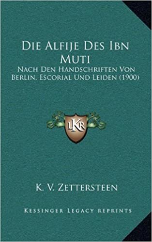 تحميل Die Alfije Des Ibn Muti: Nach Den Handschriften Von Berlin, Escorial Und Leiden (1900)
