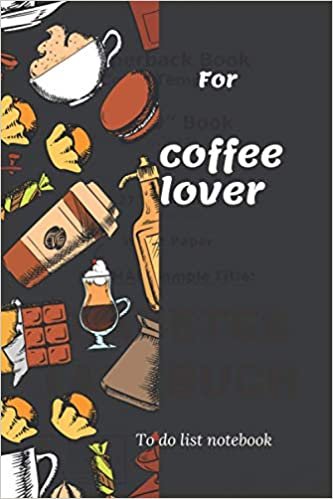 To do list notebook for coffee lover: To do list for coffee lover|100 pages to do checklist for daily| Funny Gift for coffee lover