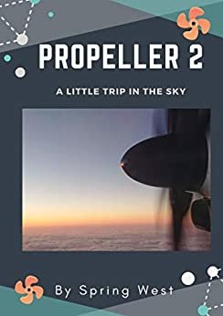 PROPELLER 2: A Little Trip In The Sky (English Edition)