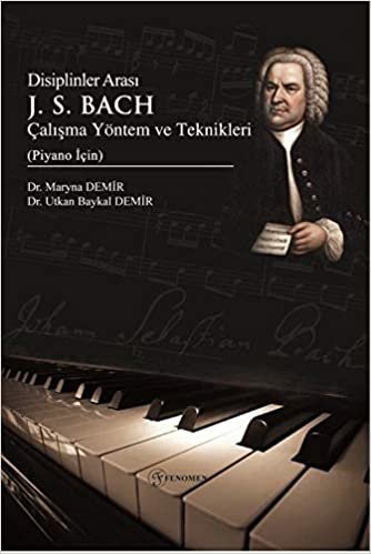 Disiplinler Arası J. S. Bach Çalışma Yöntem ve Teknikleri (Piyano İçin) indir