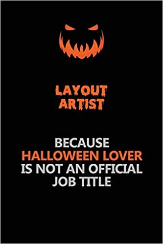 indir Layout Artist Because Halloween Lover Is Not An Official Job Title: Halloween Scary Pumpkin Jack O&#39;Lantern 120 Pages 6x9 Blank Lined Paper Notebook Journal