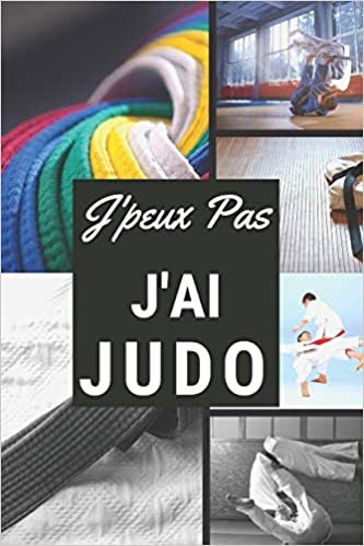 indir J&#39;peux pas j&#39;ai Judo: Carnet de notes pour sportif / sportive  passionné(e) | 124 pages lignées | format 15,24 x 22,89 cm
