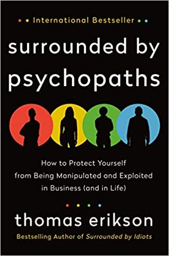تحميل Surrounded by Psychopaths: How to Protect Yourself from Being Manipulated and Exploited in Business (and in Life) [The Surrounded by Idiots Series]