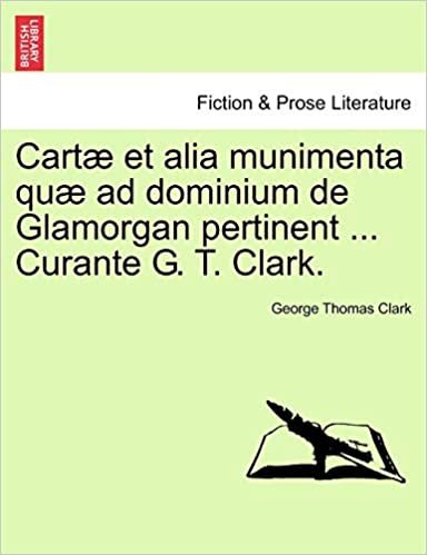 Cartæ et alia munimenta quæ ad dominium de Glamorgan pertinent ... Curante G. T. Clark. Vol. IV indir