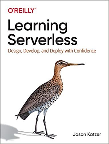 ダウンロード  Learning Serverless: Design, Develop, and Deploy With Confidence 本