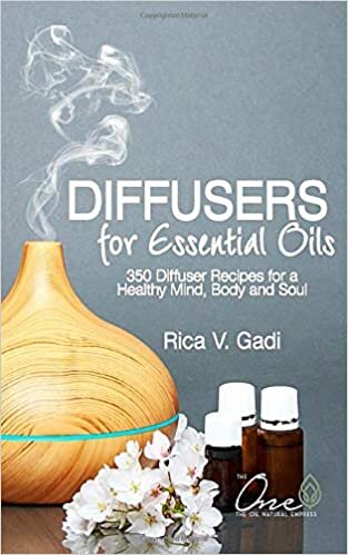 indir Diffusers for Essential Oils: 350 Diffuser Recipes for a Healthy Mind, Body and Soul