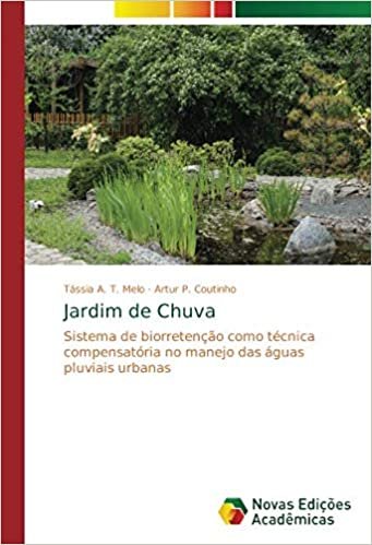indir Jardim de Chuva: Sistema de biorretenção como técnica compensatória no manejo das águas pluviais urbanas