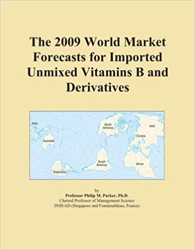 The 2009 World Market Forecasts for Imported Unmixed Vitamins B and Derivatives indir