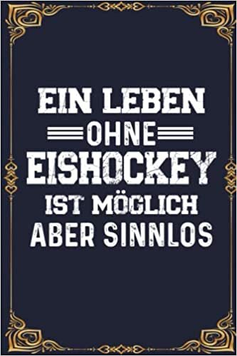 ダウンロード  Ein Leben Ohne Eishockey Ist Möglich Aber Sinnlos: Perfect Calendar 2023 Notebook Gift | A5 6x9 format (15.24 x 22.86 cm) 本